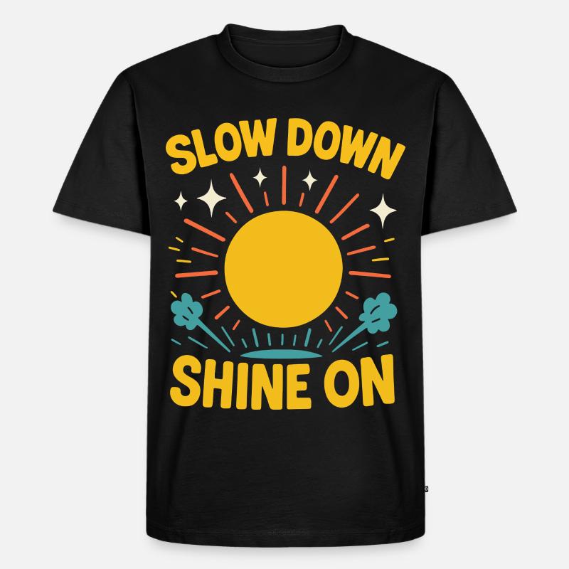 Slow Down Shine On Achtsamkeits-affirmation - Männer Premium Bio T-Shirt - Schwarz