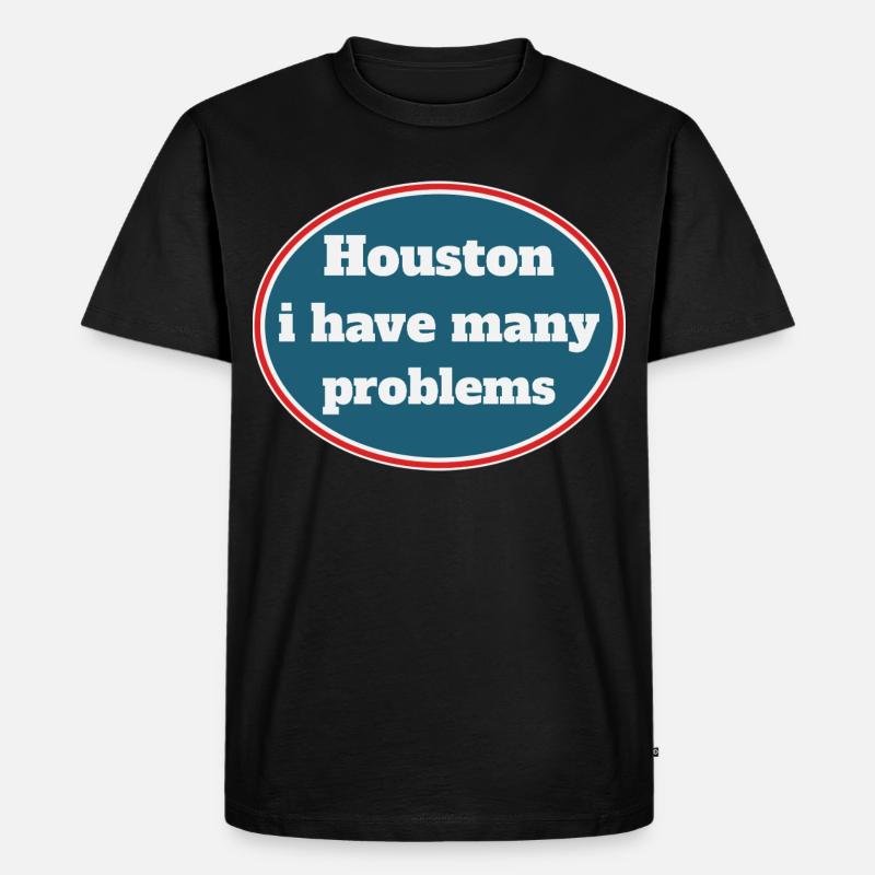 Houston i have many problems - Männer Premium Bio T-Shirt - Schwarz