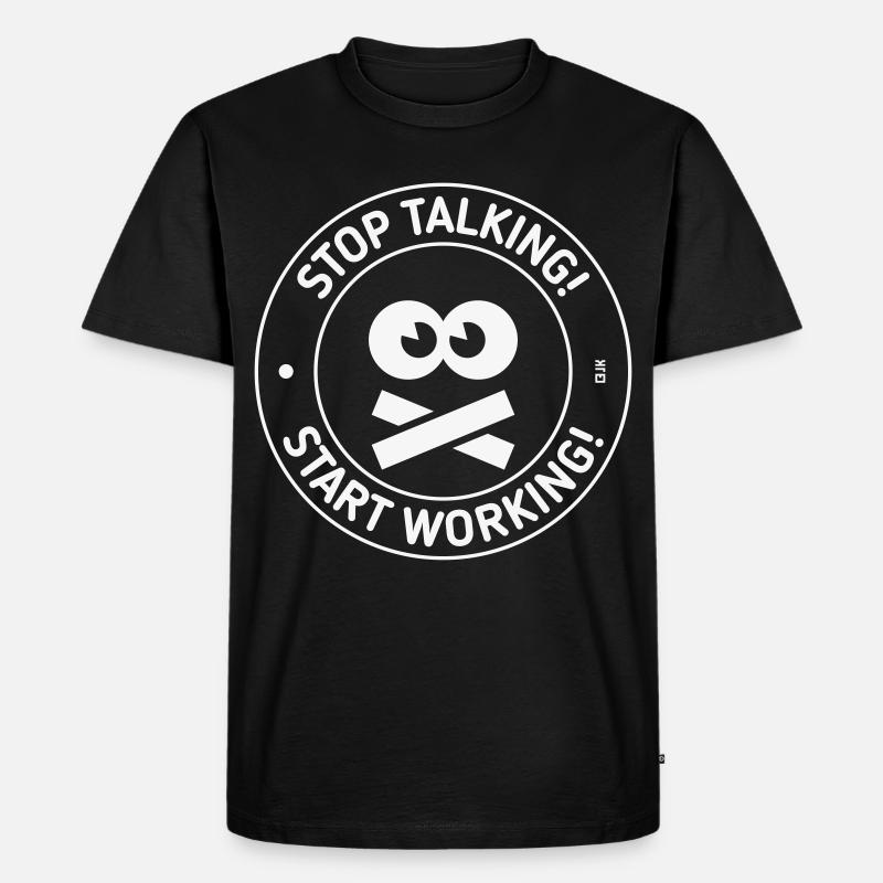 Stop Talking! Start Working! (White) - Männer Premium Bio T-Shirt - Schwarz
