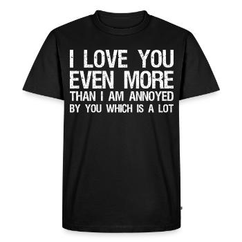 I love you even more than I am annoyed by you - Men's Premium Organic T-Shirt - black - Front - Nico (187cm)