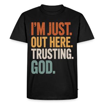 I'M JUST OUT HERE TRUSTING GOD - Men's Premium Organic T-Shirt - black - Front - Nico (187cm)