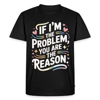 If I'm The Problem You Are The Reason Resilience - Men's Premium Organic T-Shirt - black - Front - Nico (187cm)
