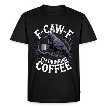F-Caw-F: I drink coffee - Men's Premium Organic T-Shirt - black - Front - Nico (187cm)