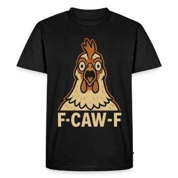 F-Caw-F Drôle Poulet Humour Citation Coq - T-shirt Premium bio Homme - noir - Devant - Nico (187cm)