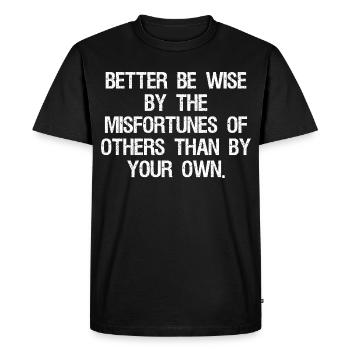 better be wise by the misfortunes of others than - Men's Premium Organic T-Shirt - black - Front - Nico (187cm)
