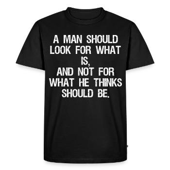 a man should look for what is and not for what - T-shirt Premium bio Homme - noir - Devant - Nico (187cm)