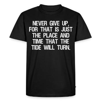 never give up for that is just the place and time - Men's Premium Organic T-Shirt - black - Front - Nico (187cm)