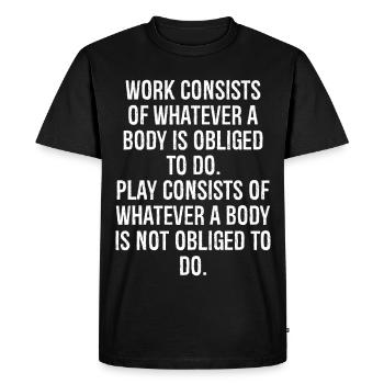 Le travail consiste en tout ce qu’un corps est obligé de faire - T-shirt Premium bio Homme - noir - Devant - Nico (187cm)