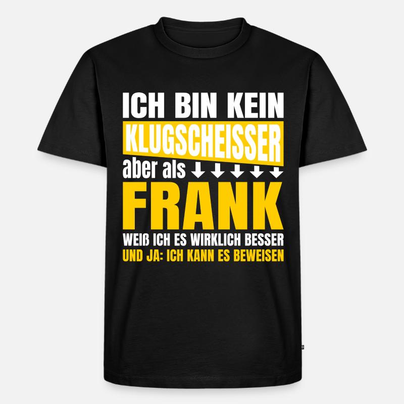 Ich bin kein Klugscheisser Frank - Männer Premium Bio T-Shirt - Schwarz