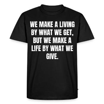 we make a living by what we get but we make a l - T-shirt Premium bio Homme - noir - Devant - Nico (187cm)
