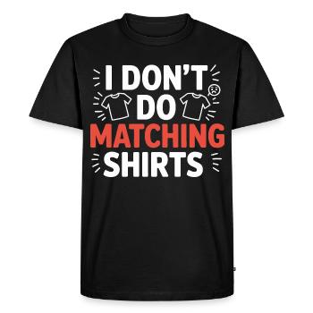 I don't make matching shirts - Men's Premium Organic T-Shirt - black - Front - Nico (187cm)