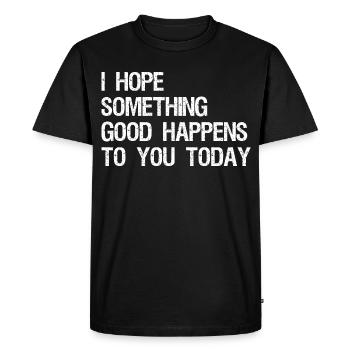 I hope something good happens to you today - Men's Premium Organic T-Shirt - black - Front - Nico (187cm)