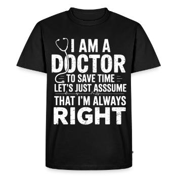 I'm a Doctor – Save Time Saying - Men's Premium Organic T-Shirt - black - Front - Nico (187cm)