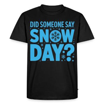 Who said snow? Snow Day Design - Men's Premium Organic T-Shirt - black - Front - Nico (187cm)