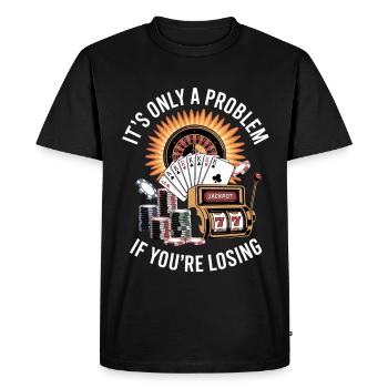 It's Only A Problem If You're Losing Unwearable - Men's Premium Organic T-Shirt - black - Front - Nico (187cm)