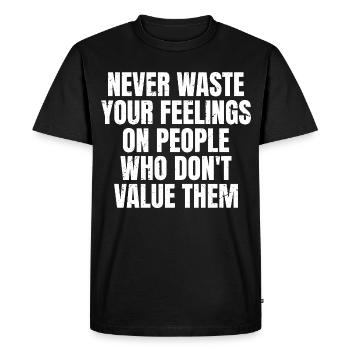 never waste your feelings on people who don't - T-shirt Premium bio Homme - noir - Devant - Nico (187cm)