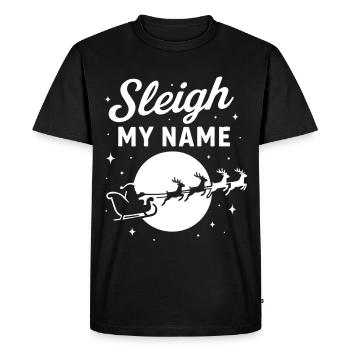 Sleigh My Name Santa Claus Christmas Spirit Fun - Men's Premium Organic T-Shirt - black - Front - Nico (187cm)