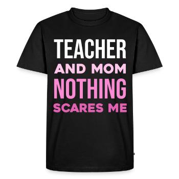 Teacher and Mom – Nothing Scares Me - Men's Premium Organic T-Shirt - black - Front - Nico (187cm)