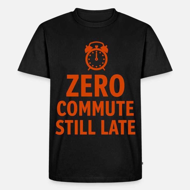 Zero Commute Still Late Home-Office Spruch - Männer Premium Bio T-Shirt - Schwarz