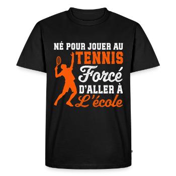 Born to play tennis forced to go to school - Men's Premium Organic T-Shirt - black - Front - Nico (187cm)