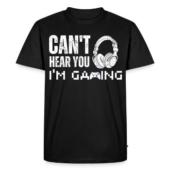 CAN'T HEAR YOU I'M GAMING HEADSET FUNNY GAMER GIFT - Men's Premium Organic T-Shirt - black - Front - Nico (187cm)
