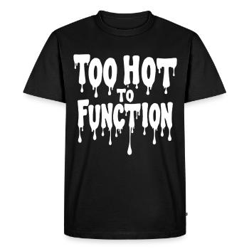 Too Hot To Function Summer Saying Funny - Men's Premium Organic T-Shirt - black - Front - Nico (187cm)