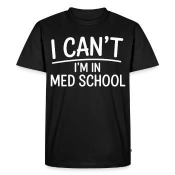 Medical School Saying Graphic - Men's Premium Organic T-Shirt - black - Front - Nico (187cm)