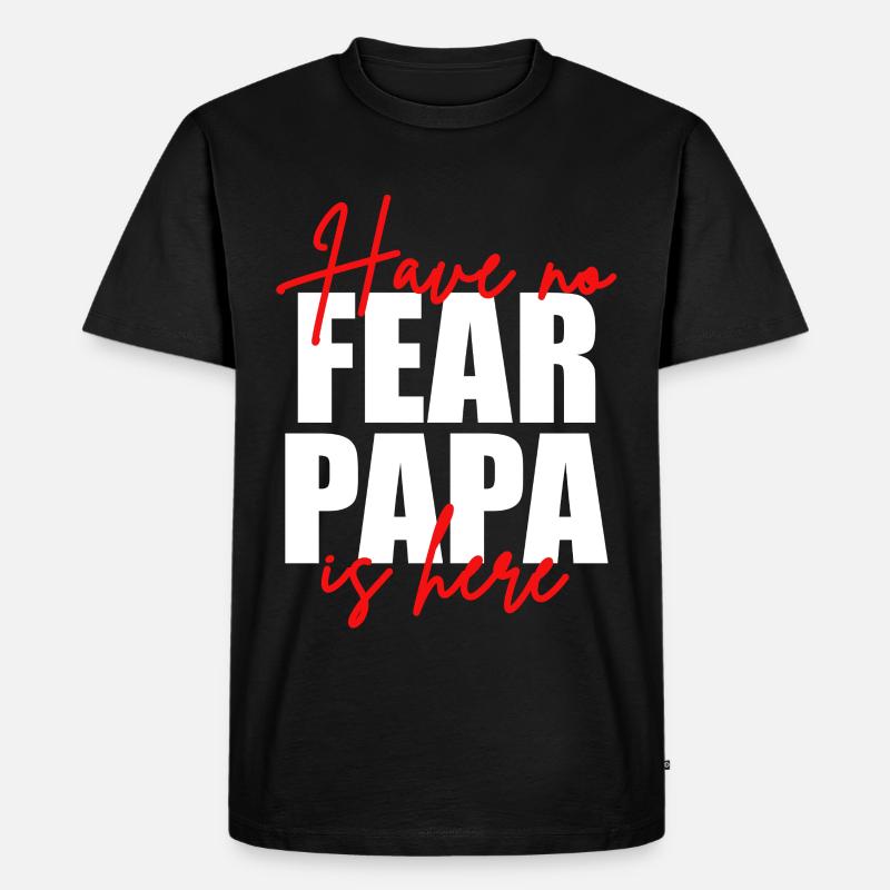Don't be afraid, dad's here - Men's Premium Organic T-Shirt - black