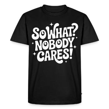 So What Nobody Cares - Men's Premium Organic T-Shirt - black - Front - Nico (187cm)