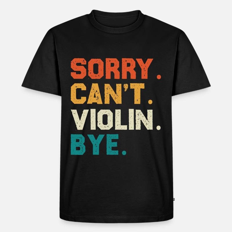 Sorry Can't Violin Bye - Männer Premium Bio T-Shirt - Schwarz