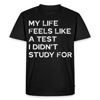 My life feels like a test - Men's Premium Organic T-Shirt - black - Front - Nico (187cm)