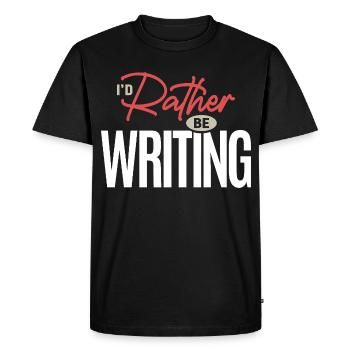 I’d Rather Be Writing Funny Writer Author Quote - Men's Premium Organic T-Shirt - black - Front - Nico (187cm)