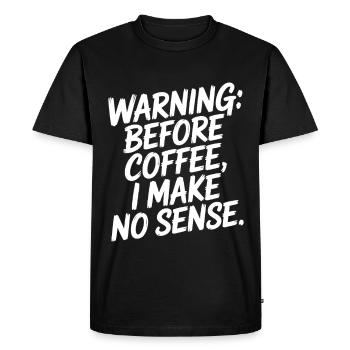 Before Coffee I Make No Sense Work Humor - Men's Premium Organic T-Shirt - black - Front - Nico (187cm)