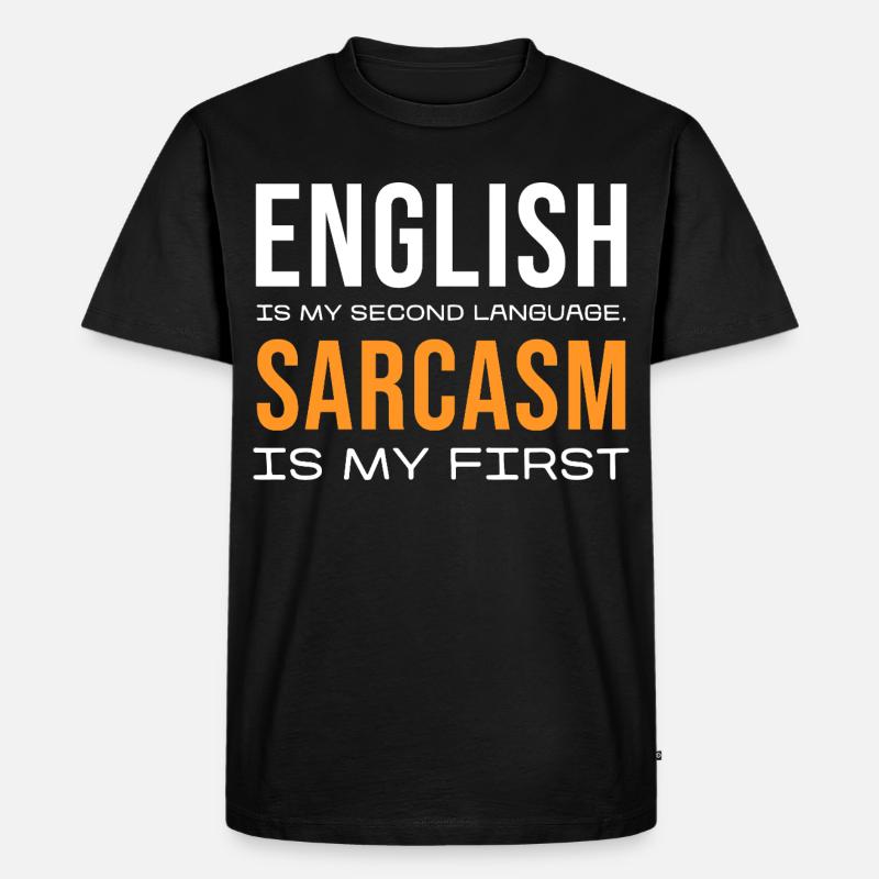 Sarcasm First, English Second - Männer Premium Bio T-Shirt - Schwarz