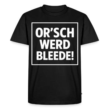 Orsch werd bleede - Dicton du culte saxon - T-shirt Premium bio Homme - noir - Devant - Nico (187cm)