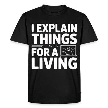 I Explain Things For A Living - Men's Premium Organic T-Shirt - black - Front - Nico (187cm)