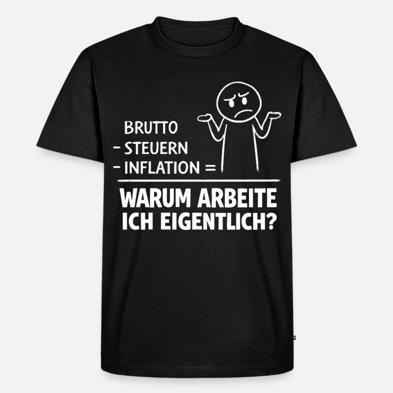Warum Arbeite Ich Eigentlich - Männer Premium Bio T-Shirt - Schwarz