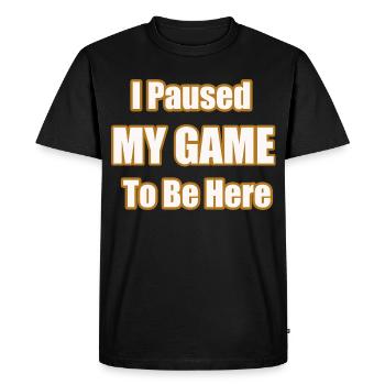 J’ai mis ma partie en pause pour être ici Déclaration drôle de joueur - T-shirt Premium bio Homme - noir - Devant - Nico (187cm)