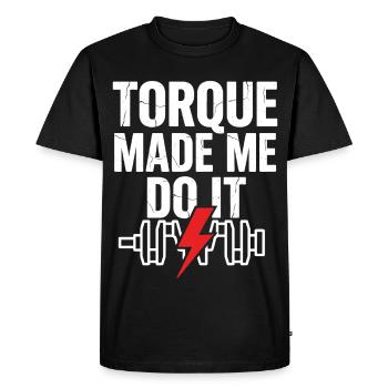 TORQUE MADE ME DO IT Strength Training Saying - Men's Premium Organic T-Shirt - black - Front - Nico (187cm)