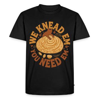 Sourdough Bread Baking We Knead Em You Need Em - Men's Premium Organic T-Shirt - black - Front - Nico (187cm)