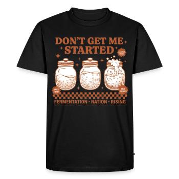 Sourdough Dont Get Me Started Bread Baking Rising - Men's Premium Organic T-Shirt - black - Front - Nico (187cm)