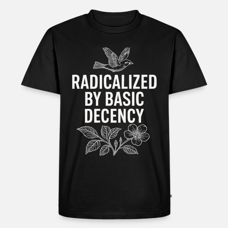Radicalized by Basic Decency Statement Shirt - Männer Premium Bio T-Shirt - Schwarz