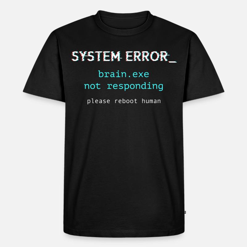 Erreur système - brain.exe ne répond pas - T-shirt Premium bio Homme - noir