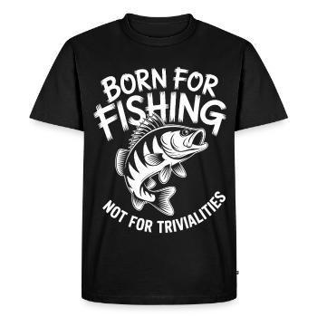 Born for Fishing Not for Trivialities - Men's Premium Organic T-Shirt - black - Front - Nico (187cm)