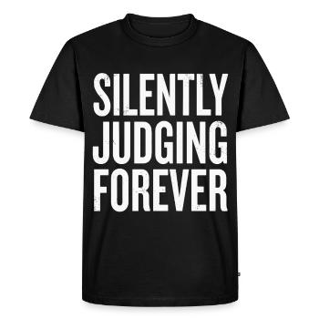 Silently Judging Forever Typography - Men's Premium Organic T-Shirt - black - Front - Nico (187cm)