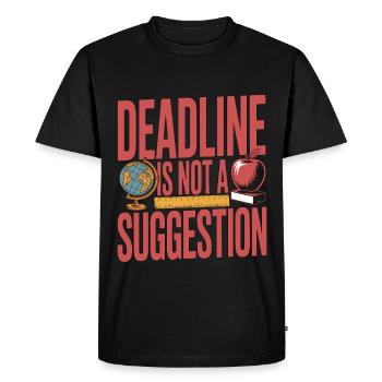 High School Teacher Deadline Is Not A Teacher - Men's Premium Organic T-Shirt - black - Front - Nico (187cm)