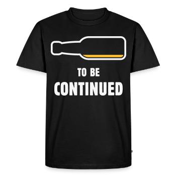 To Be Continued (Bier / Bierchen / NEG 2C) - Men's Premium Organic T-Shirt - black - Front - Nico (187cm)