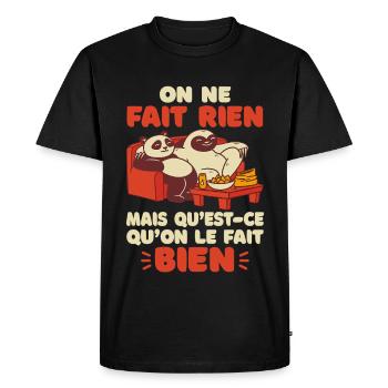 On Ne Fait Rien Mais Qu’Est Ce Qu’On Le Fait Bien  - T-shirt Premium bio Homme - noir - Devant - Nico (187cm)