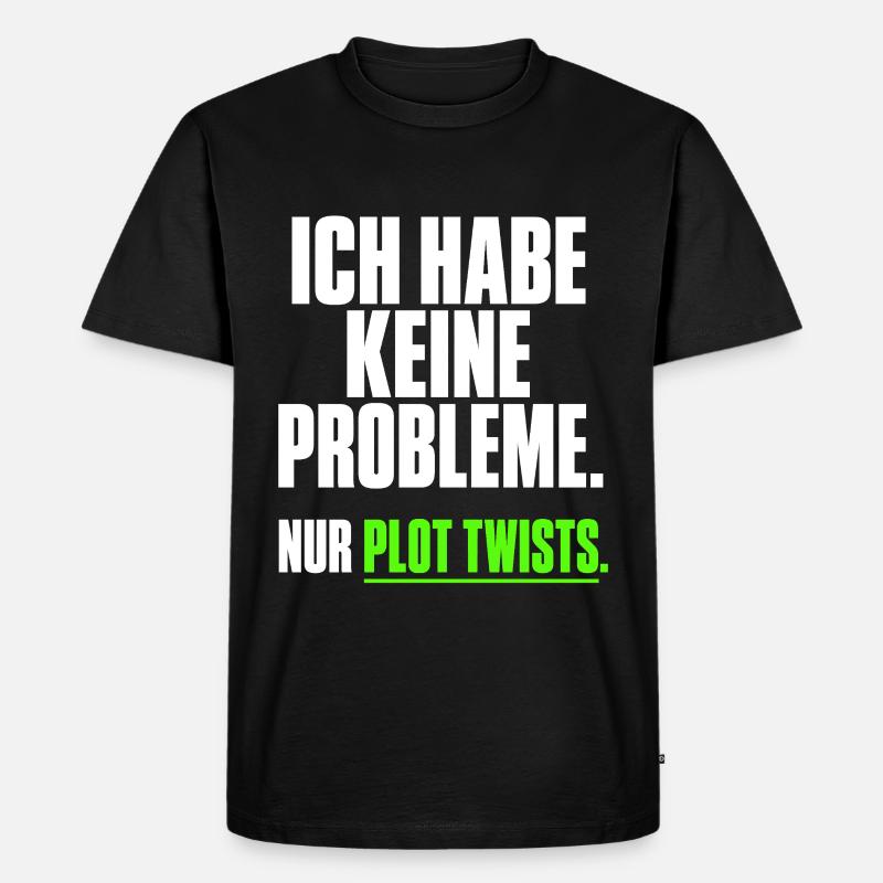 Ich habe keine Probleme Plot Twists - Männer Premium Bio T-Shirt - Schwarz