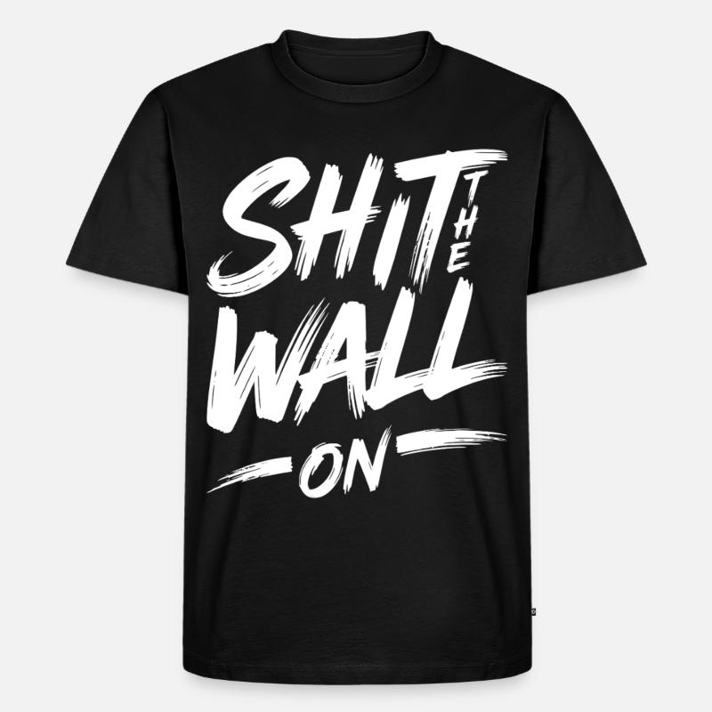 Shit the wall on - Männer Premium Bio T-Shirt - Schwarz